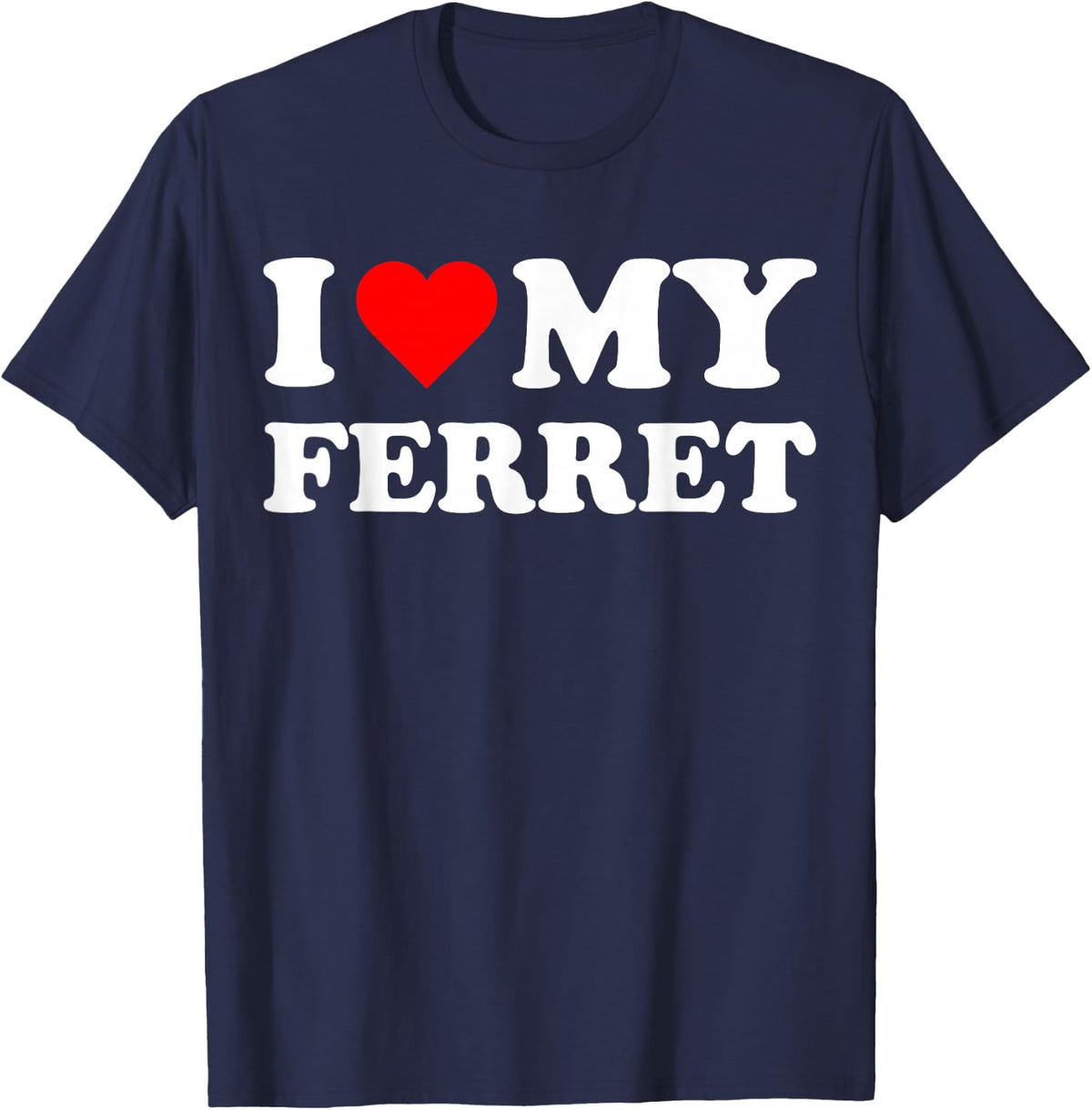 I Heart My Ferret I love my Ferrets Cute Funny Pet Owner T-Shirt - Navy Blue
