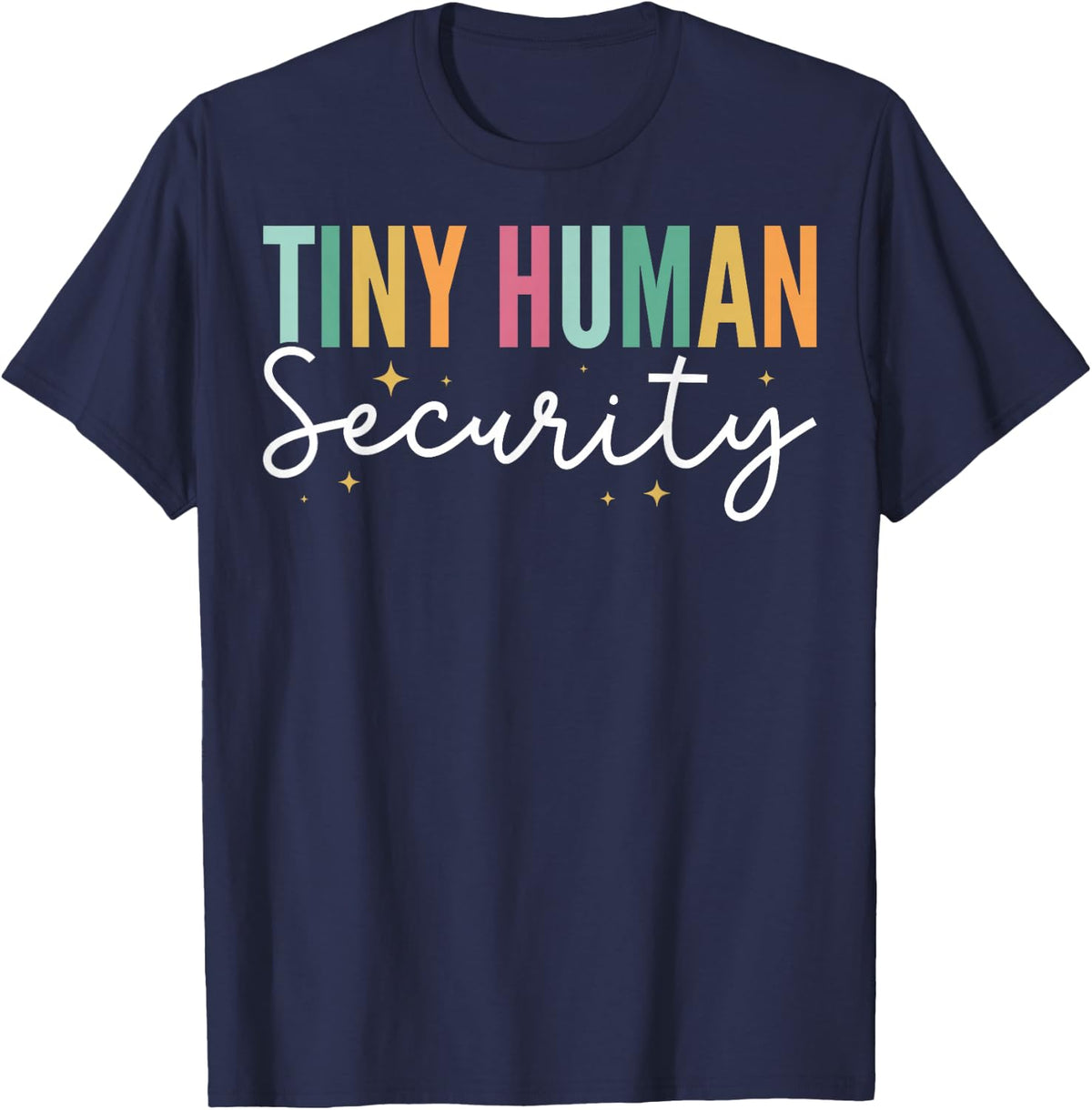 Tiny Human Security Preschool Daycare Educator Babysitters T-Shirt - Navy Blue