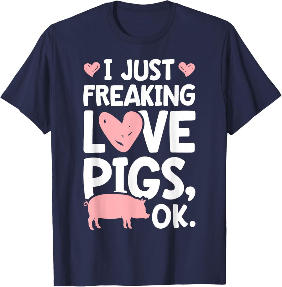 I Just Freaking Love Pigs OK Funny Pig Lover Farmer Farm T-Shirt - Navy Blue