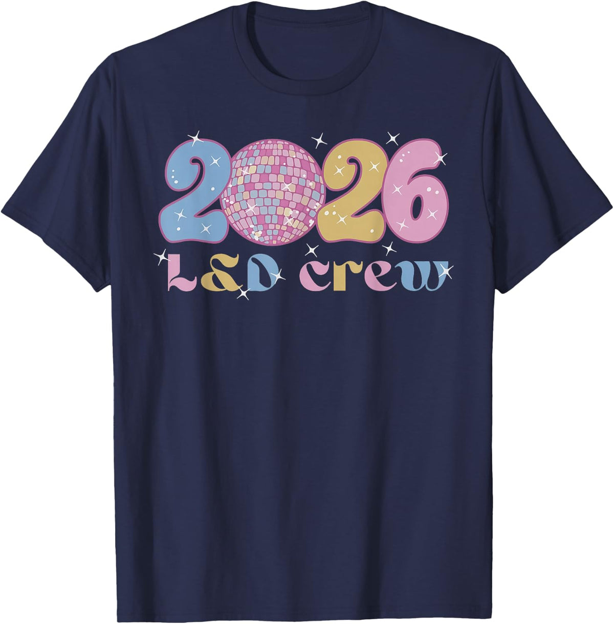 2026 L&D Crew New Years Eve Labor and Delivery OBGYN Nurse T-Shirt - Navy Blue