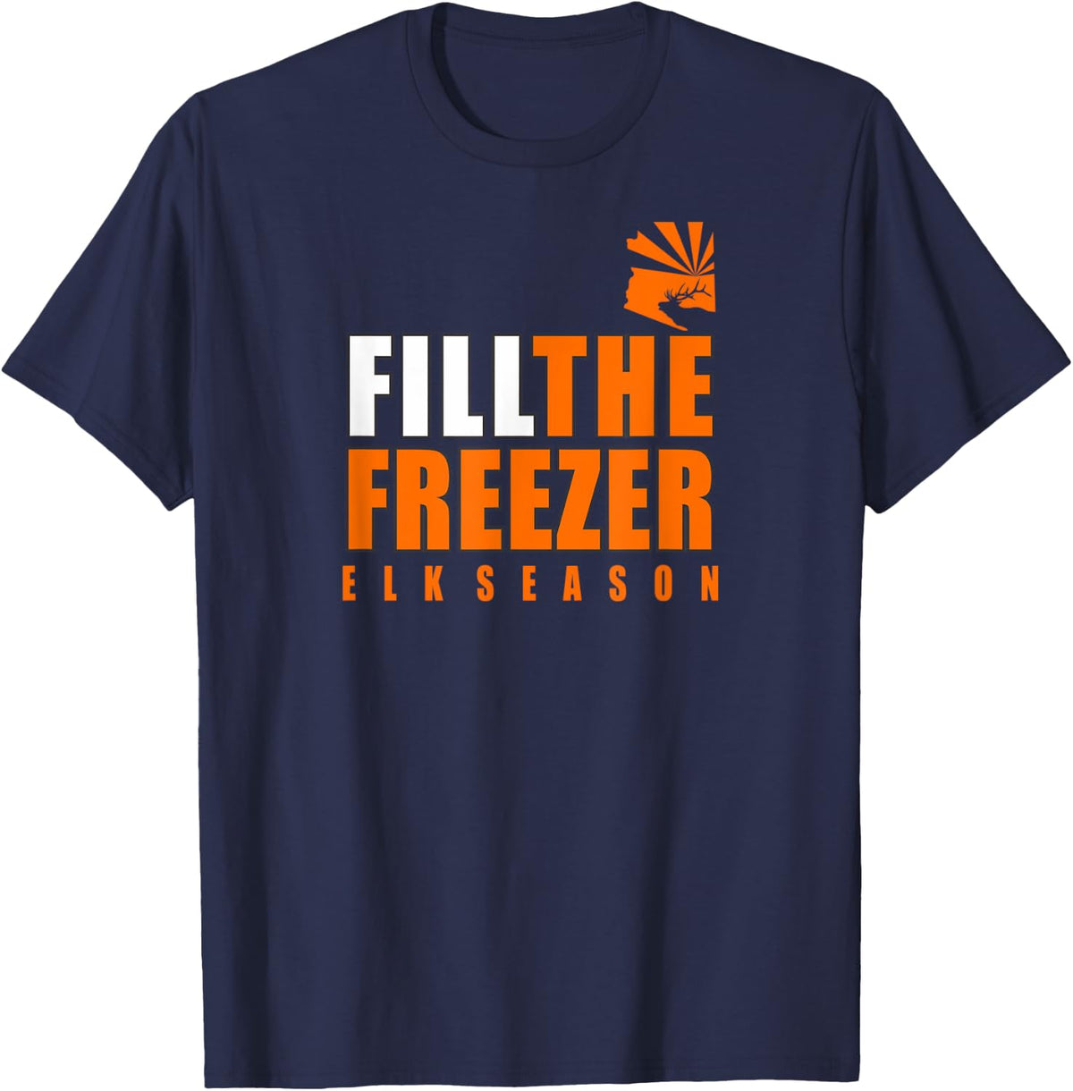 Arizona Elk Season Fill The Freezer Hunting T-Shirt - Navy Blue