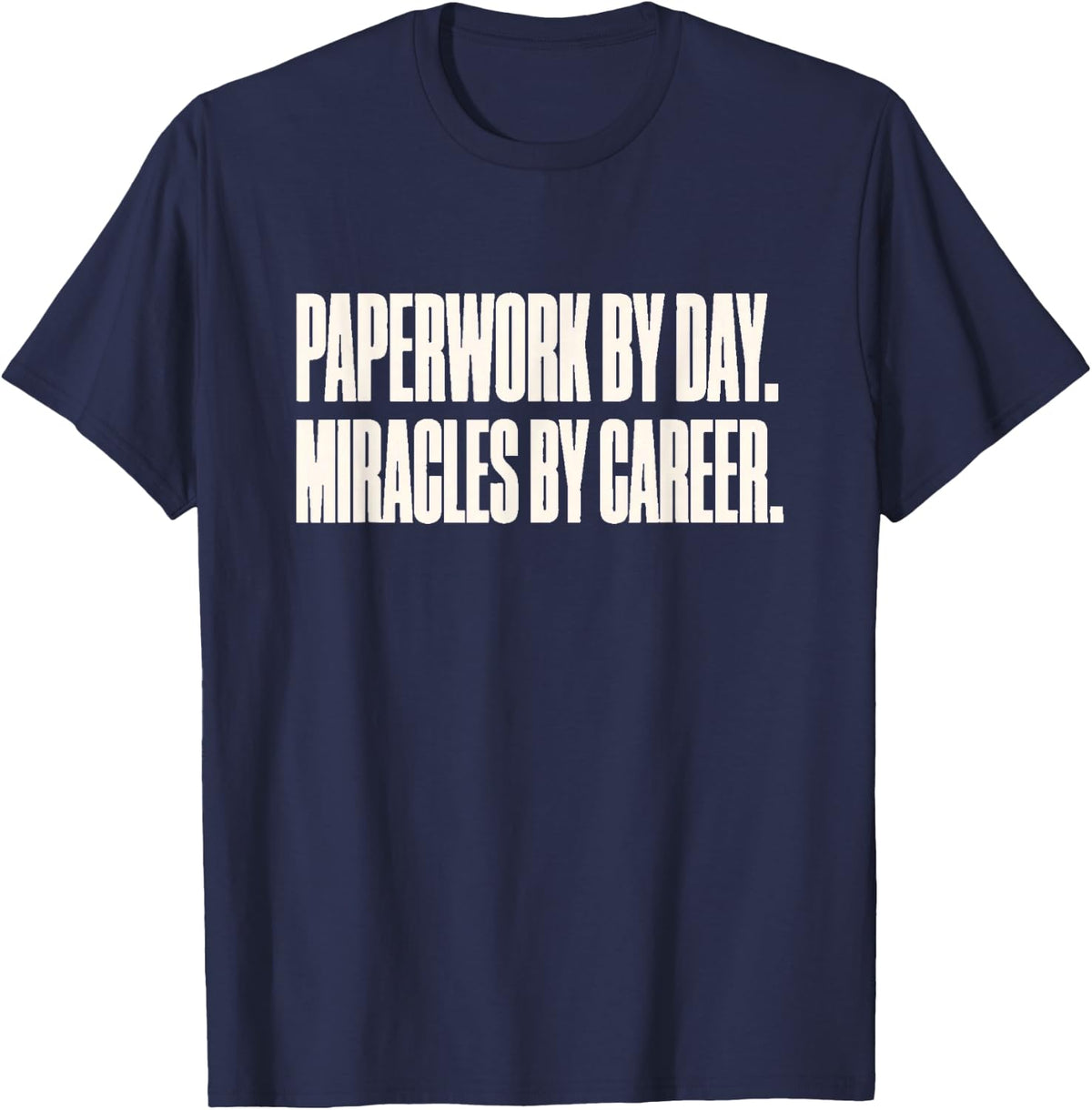 Paperwork By Day Miracles By Career - Adoption Social Worker T-Shirt - Navy Blue