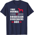 I was normal 3 Rhodesian Ridgebacks ago T-Shirt - Navy Blue