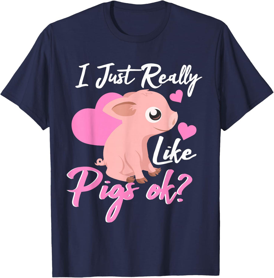 Cute Pig Lovers T Shirt - I Just Really Like Pigs Ok? Gifts T-Shirt - Navy Blue