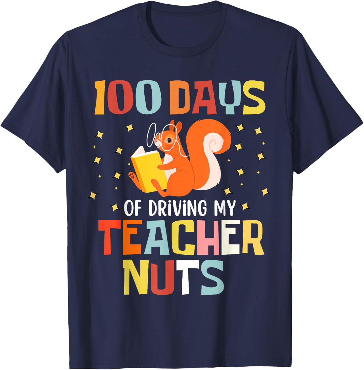100 Days Of Driving My Teacher Nuts 100th Day Of School T-Shirt - Navy Blue