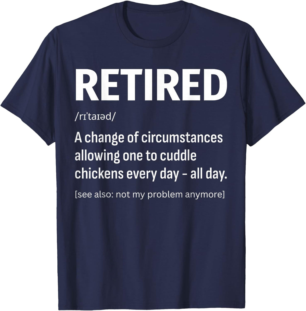 Retired Definition Funny Pet Chicken Lover Retirement Plan T-Shirt - Navy Blue