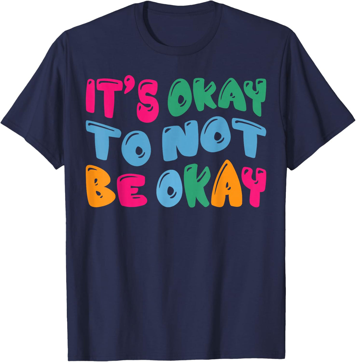 Mental Health Awareness It's Okay To Not Be Okay T-Shirt - Navy Blue