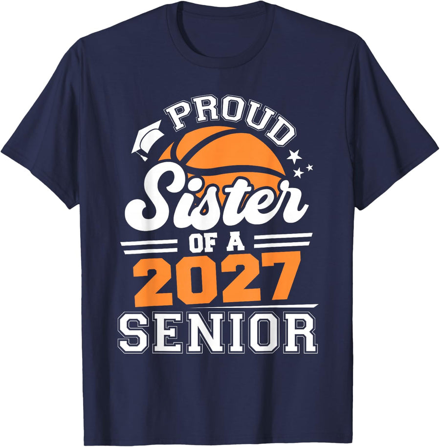 Proud Sister of A 2027 Senior Basketball Player Graduation T-Shirt - Navy Blue