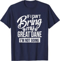 If I Can't Bring My Great Dane - Great Dane Lover Shirt Gift T-Shirt - Navy Blue