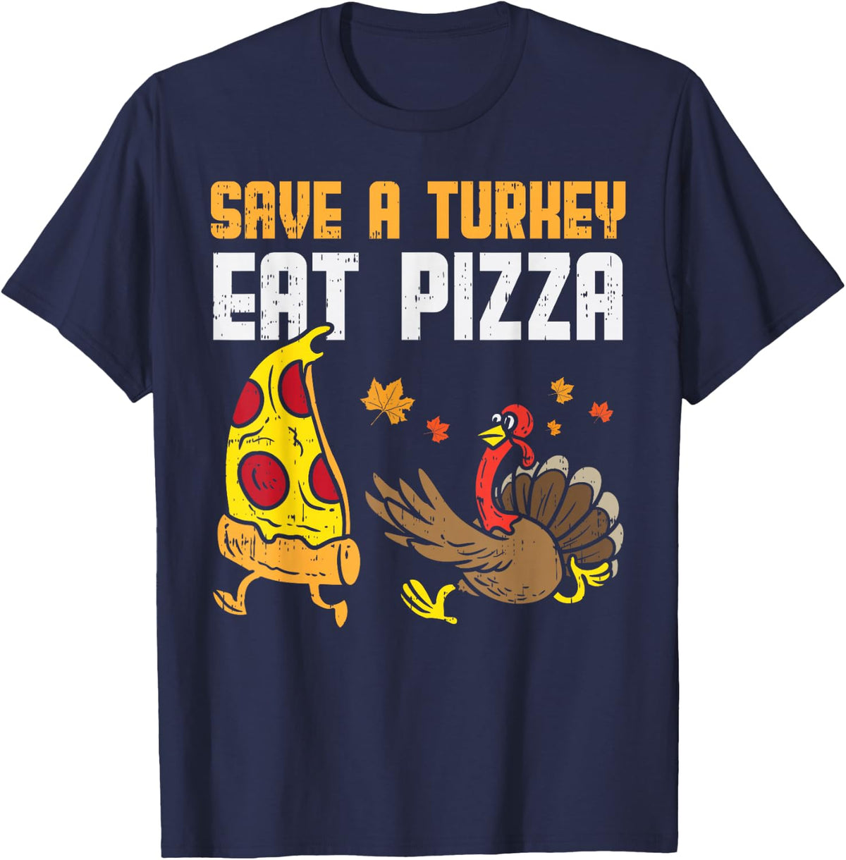 Save A Turkey Eat Pizza Funny Thanksgiving Food Lover Gift T-Shirt - Navy Blue