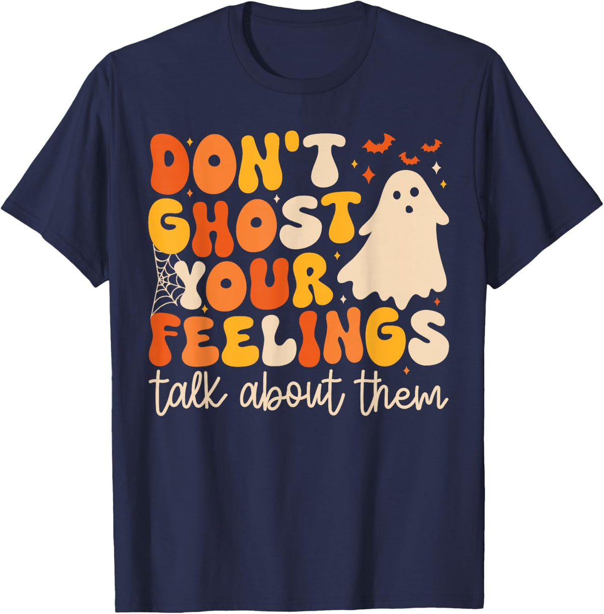 Don't Ghost Your Feelings Talk About Them Halloween T-Shirt - Navy Blue