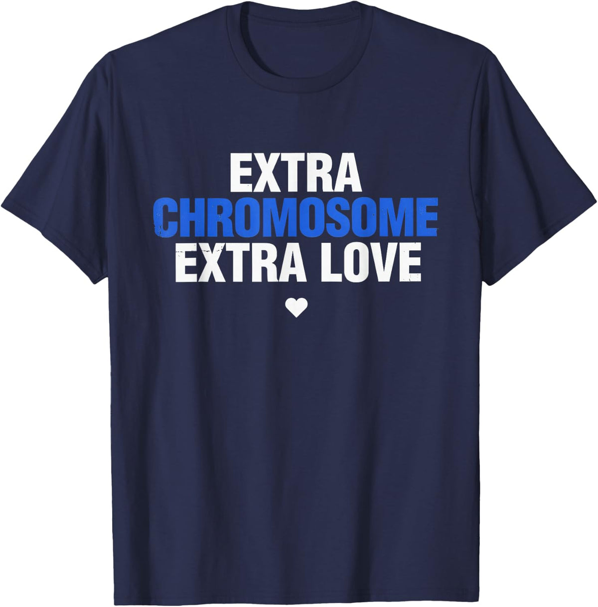 Extra Chromosome Extra Love - Down Syndrome Awareness T-Shirt - Navy Blue