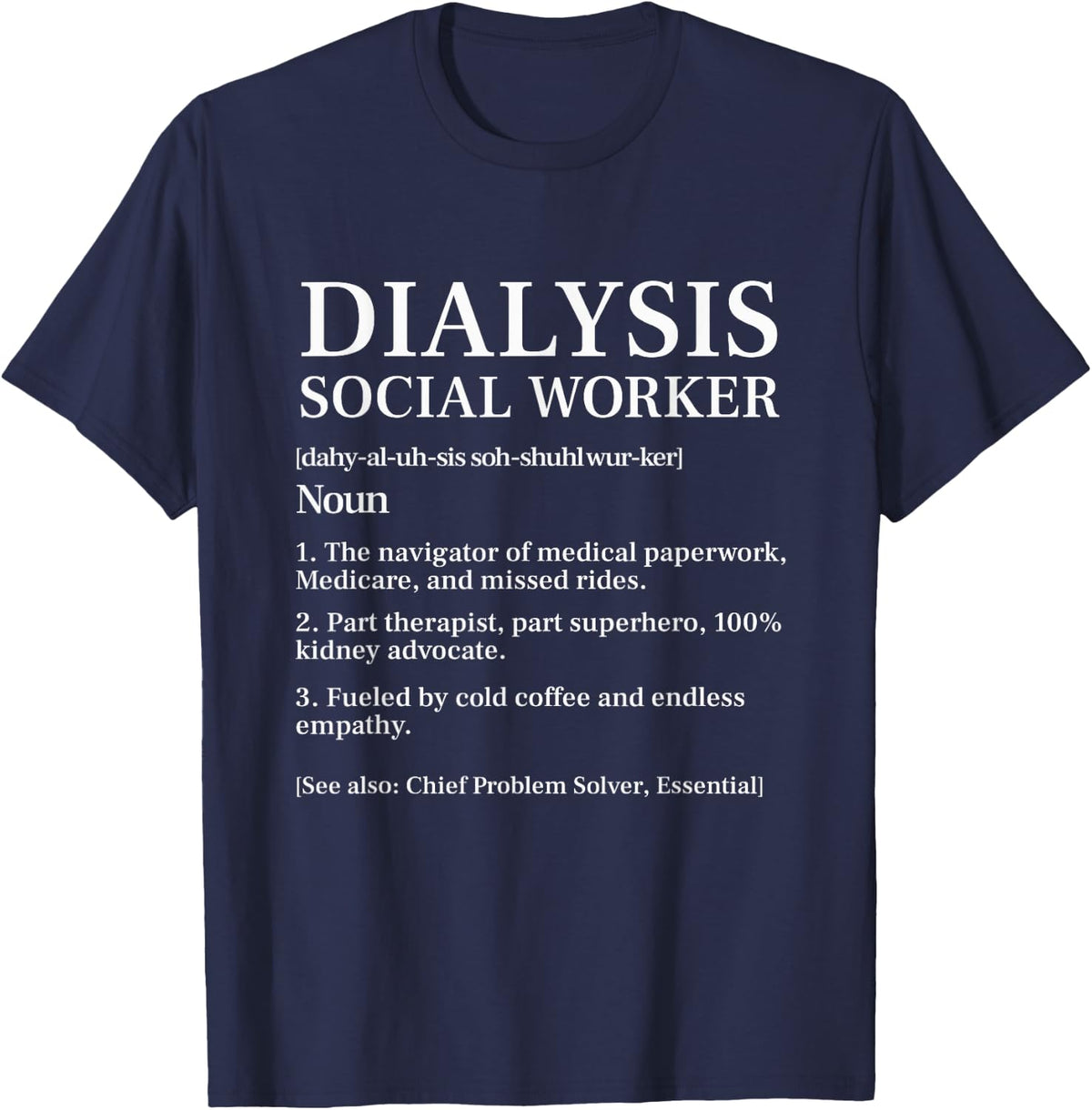 Dialysis Social Worker Definition Kidney Nephrology Advocate T-Shirt - Navy Blue