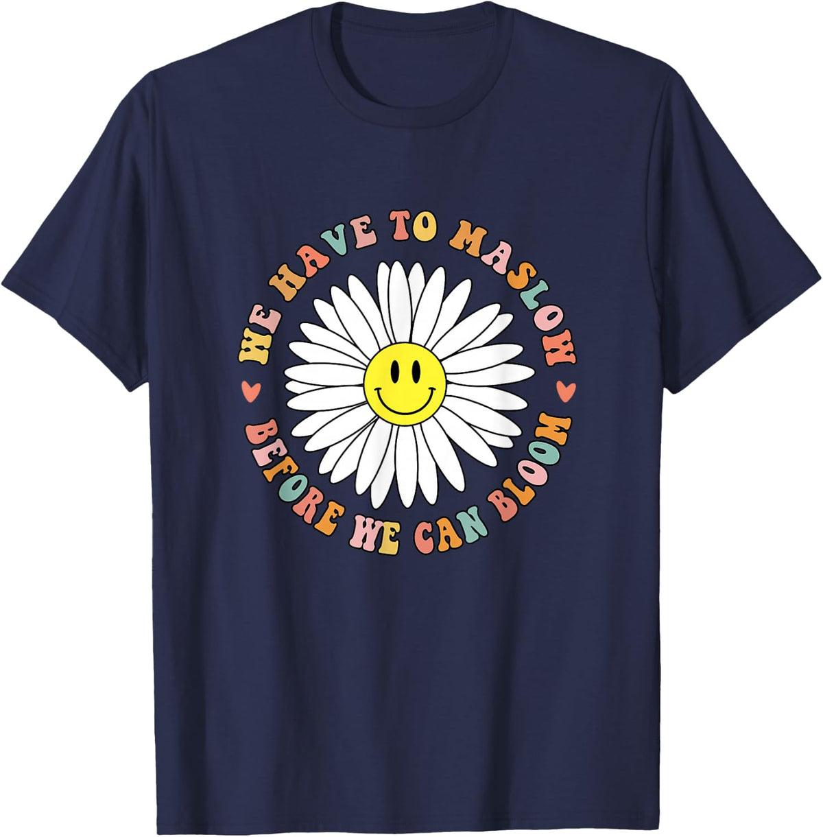 We Have To Maslow Before We Can Bloom School Counselor Psych T-Shirt - Navy Blue