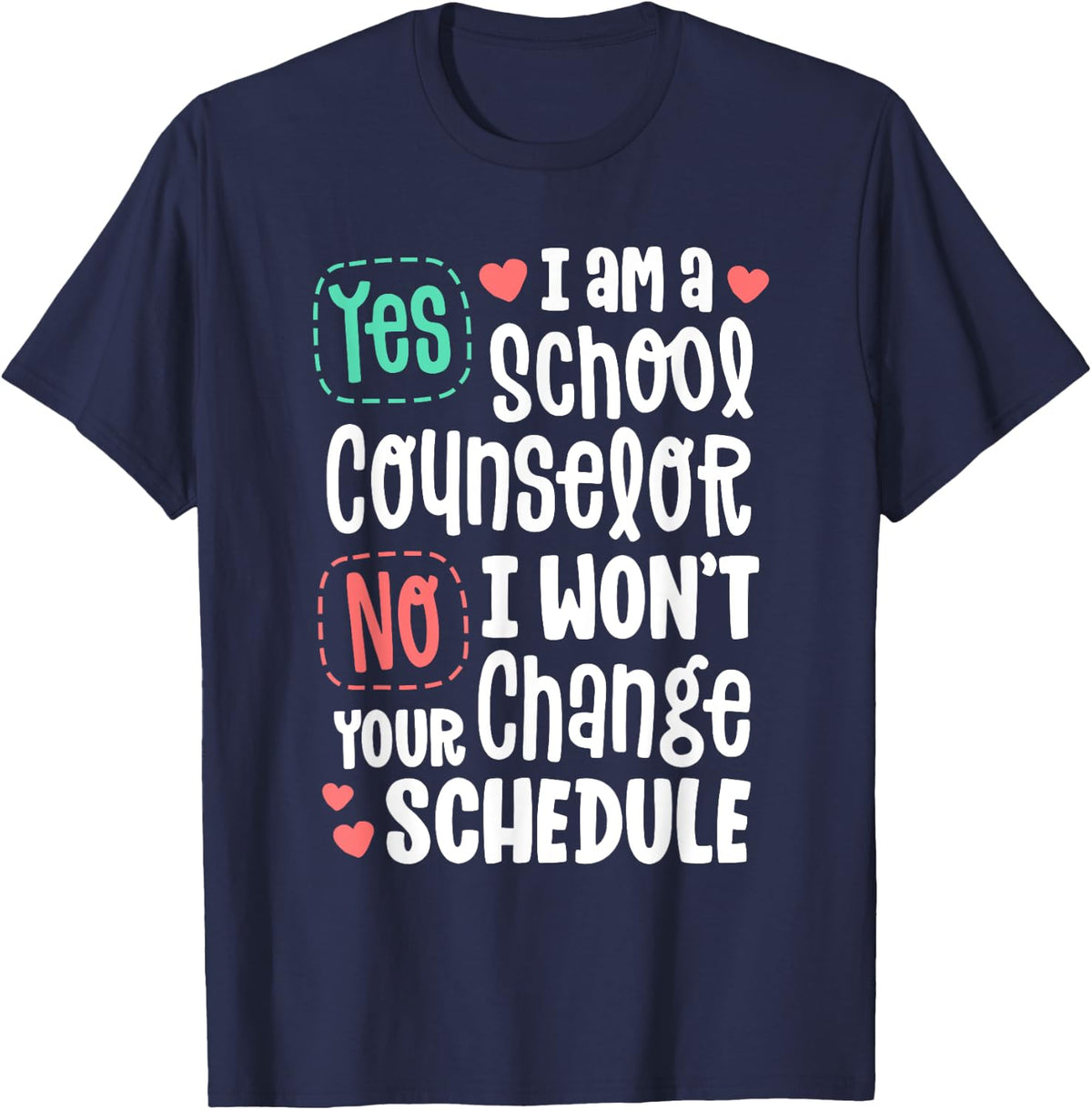 No I Won't Change Your Schedule School Guidance Counselor T-Shirt - Navy Blue