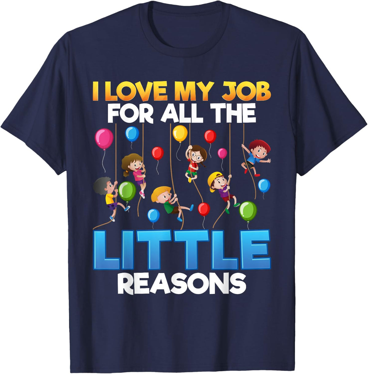 I Love My Job For All The Little Reasons Daycare Provider T-Shirt - Navy Blue