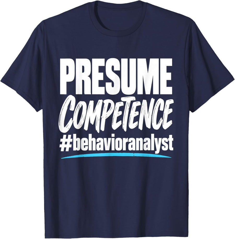 Presume Competence Behavior Analyst ABA Therapist T-Shirt - Navy Blue