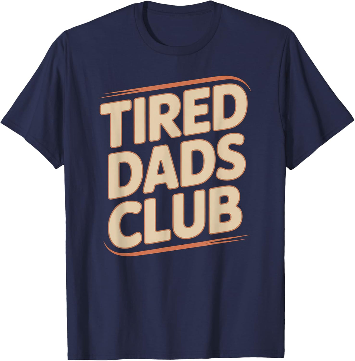 Tired Dads Club Funny Exhausted Fatherhood Humor Sarcasm T-Shirt - Navy Blue
