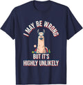 I May Be Wrong But It's Highly Unlikely Funny Llama Alpaca T-Shirt - Navy Blue