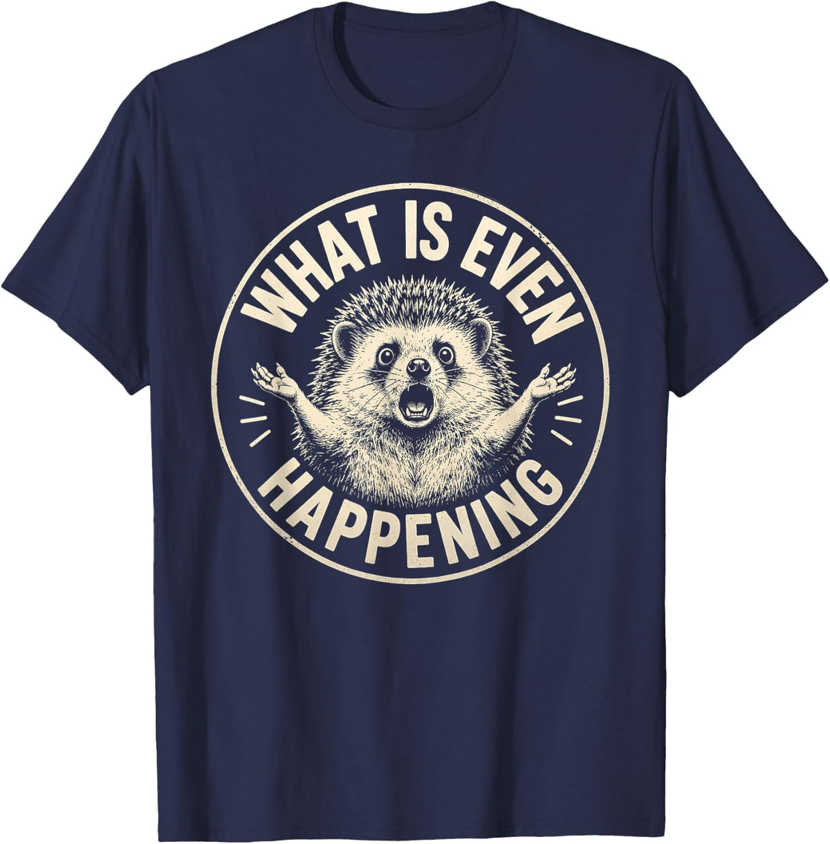 Cool Hedgehog What is Even Happening Funny Meme T-Shirt - Navy Blue
