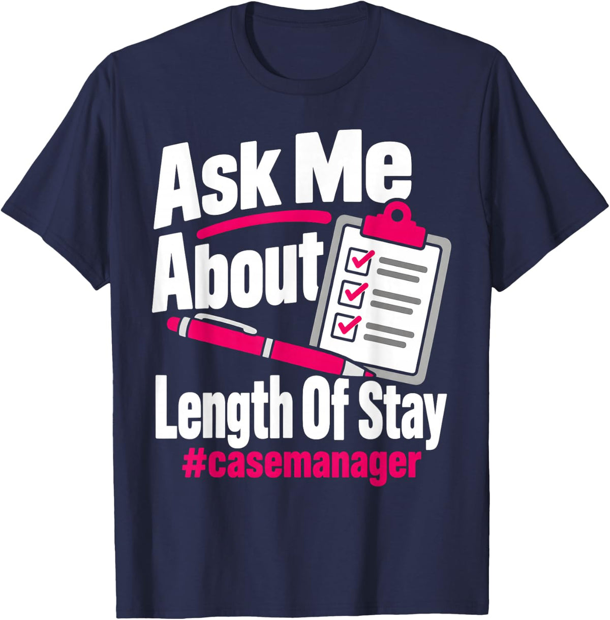 Ask Me About Length of Stay Case Manager T-Shirt - Navy Blue
