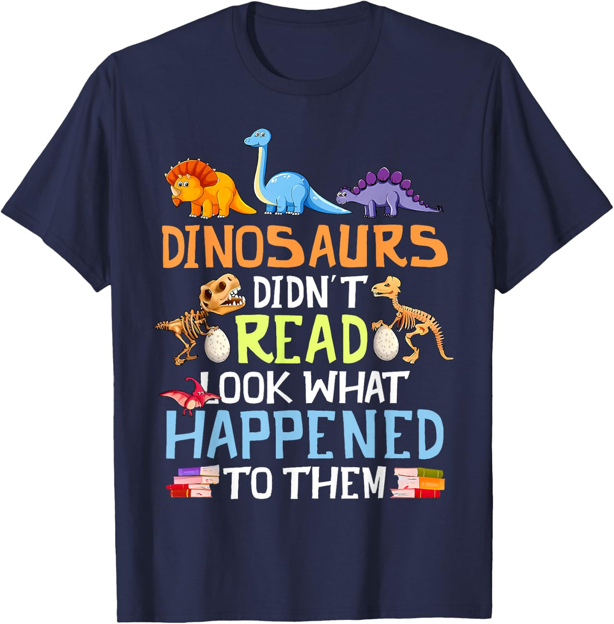 Dinosaurs Didn't Read Look What Happened to Them Teacher T-Shirt - Navy Blue