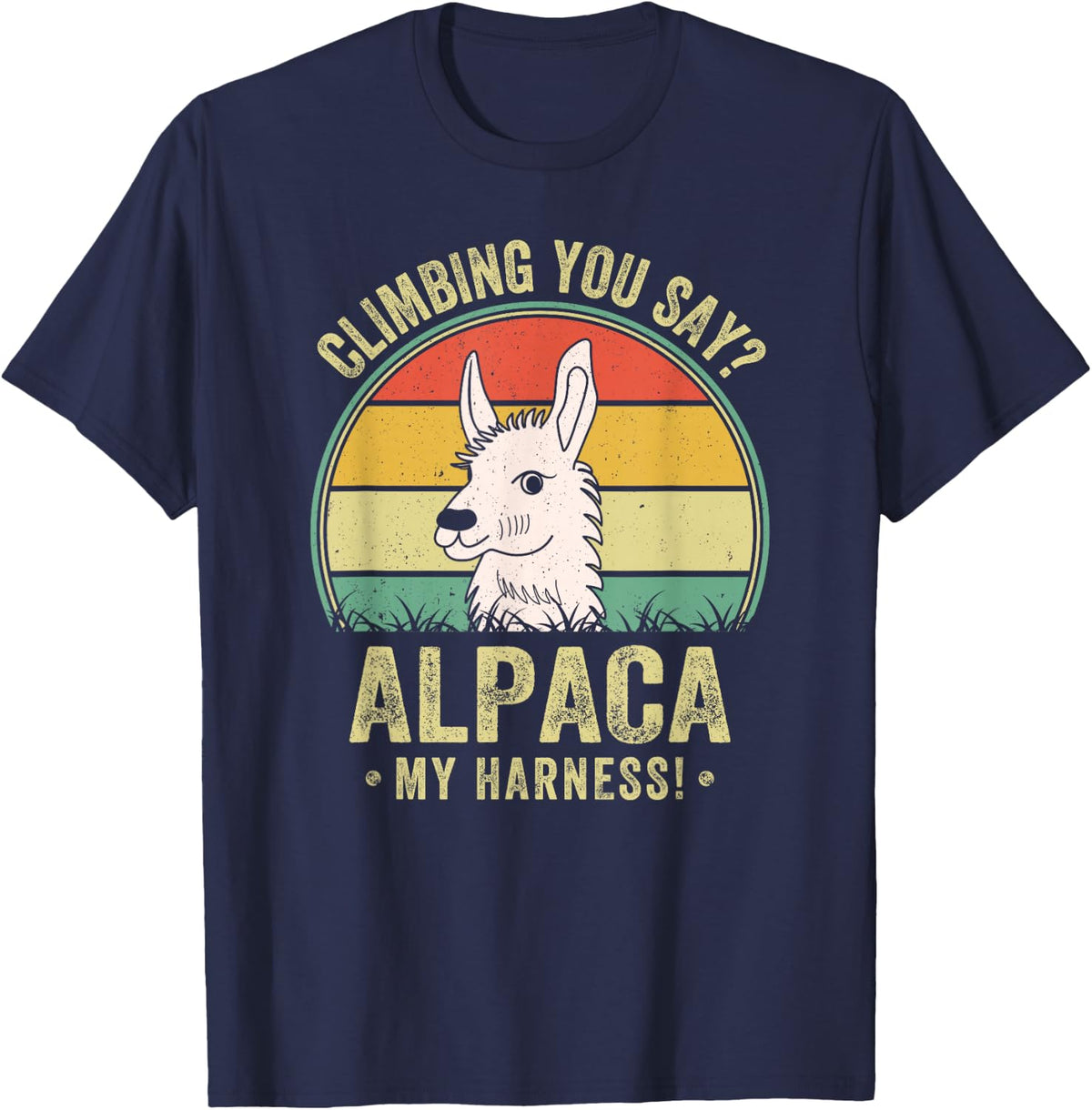 Llama Stuff Llama Lover Climbing You Say Alpaca My Harness T-Shirt - Navy Blue