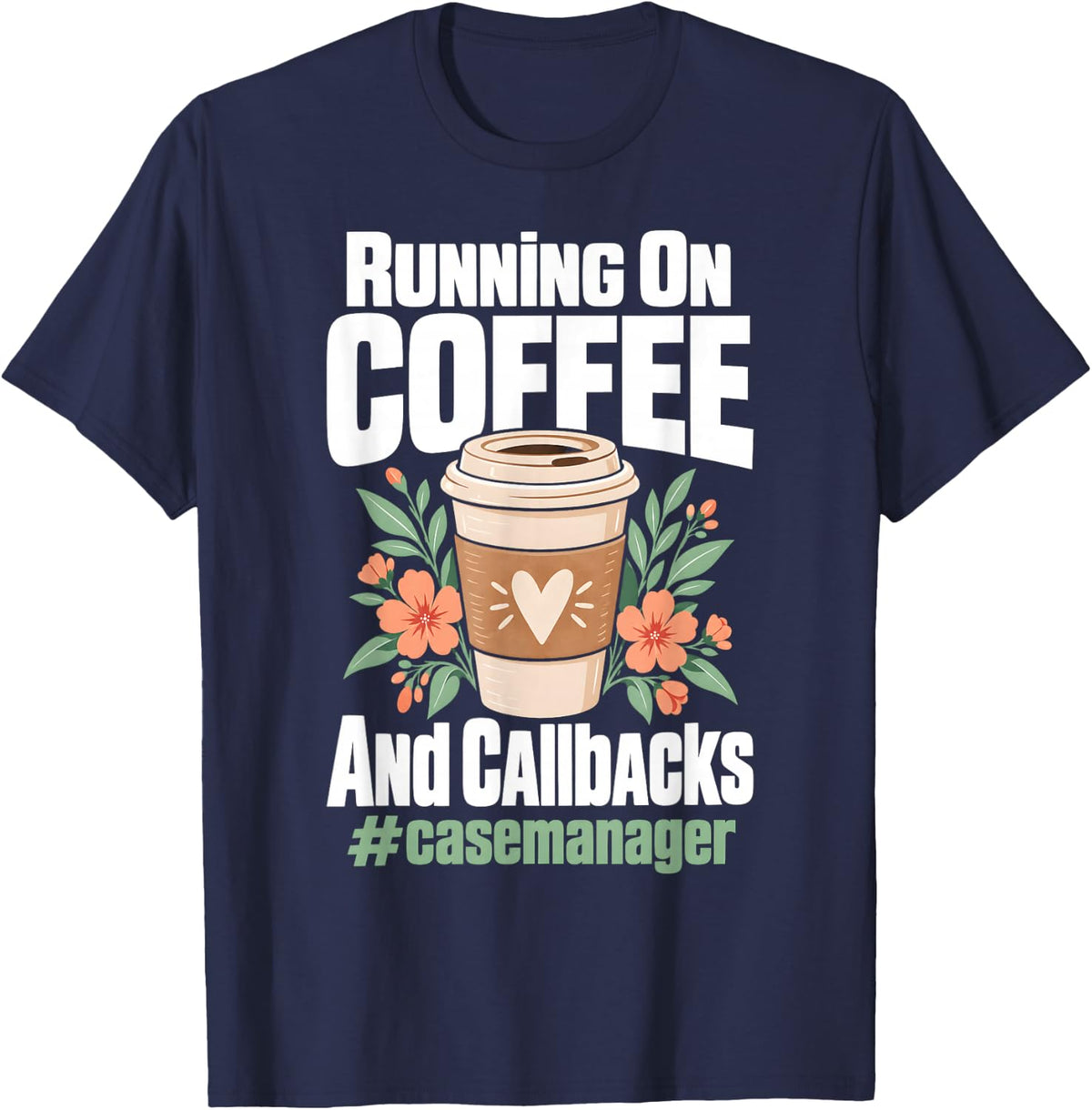 Running On Coffee and Callbacks Case Manager T-Shirt - Navy Blue