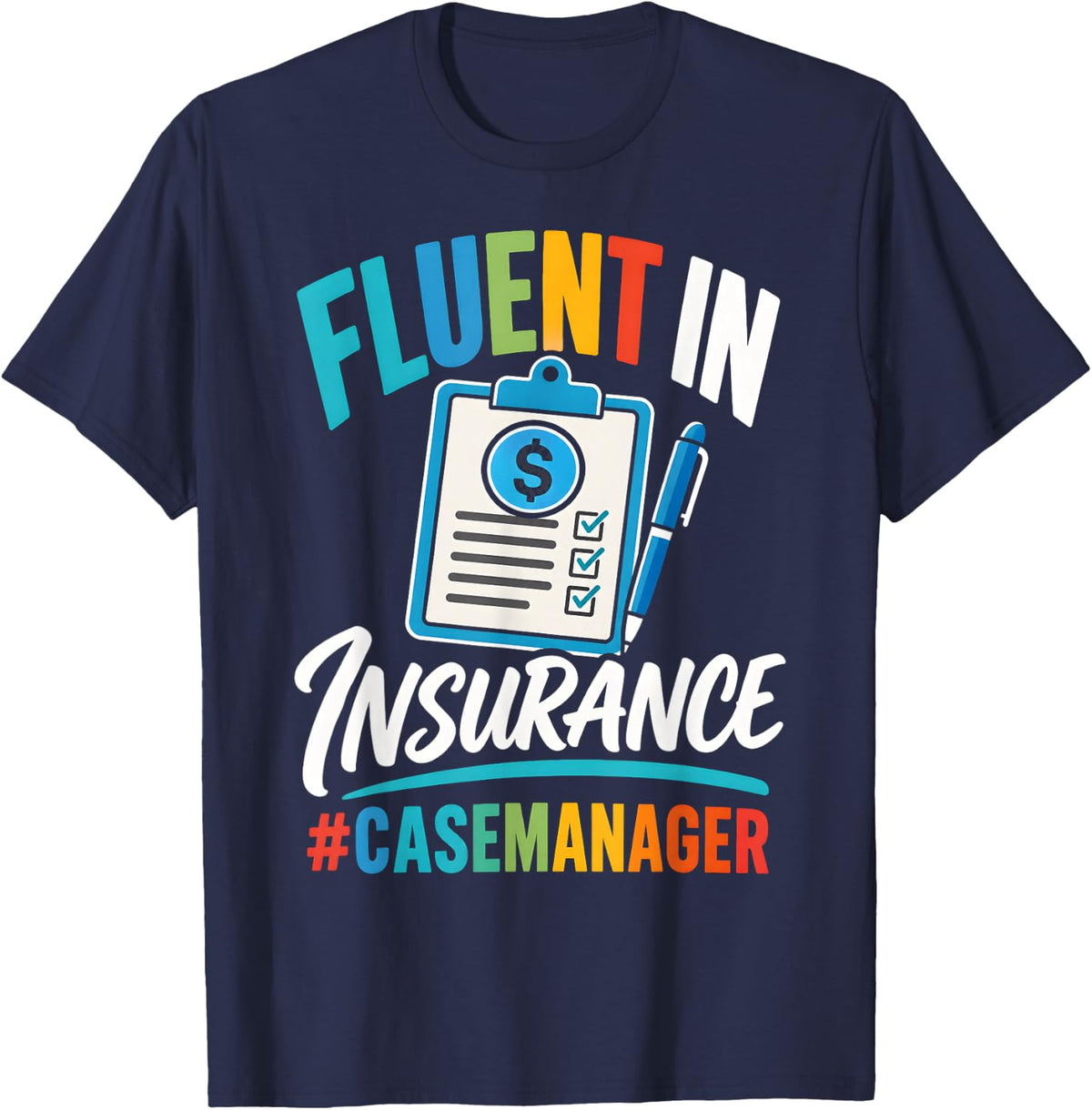 Fluent in Insurance Case Manager Funny Healthcare T-Shirt - Navy Blue