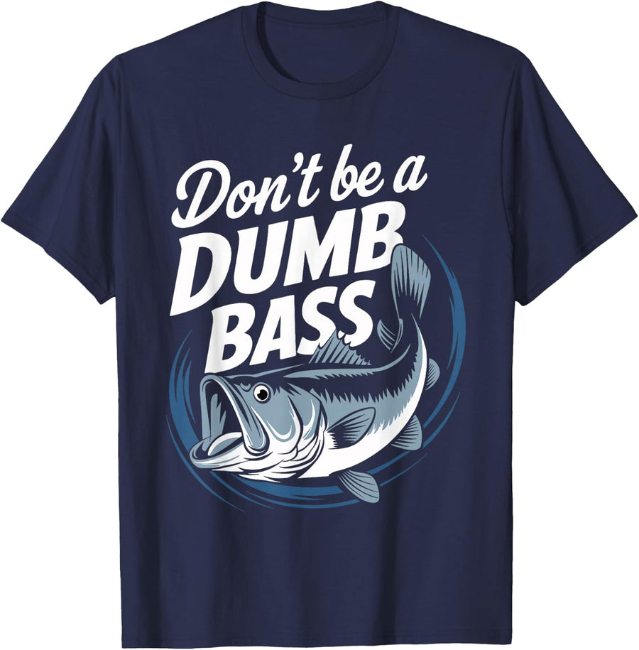 Don't Be A Dumb Bass Funny Fishing Tees T Shirts For Men Bass Fishing Shirt - Navy Blue