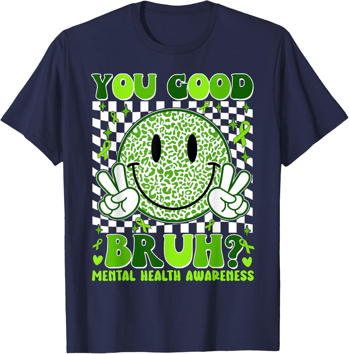 You Good Bruh Mental Health Matters Awareness Green Ribbon T-Shirt - Navy Blue