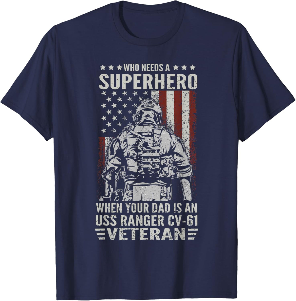 Who Need A Superhero Proud USS Ranger CV-61 Veteran Dad T-Shirt - Navy Blue