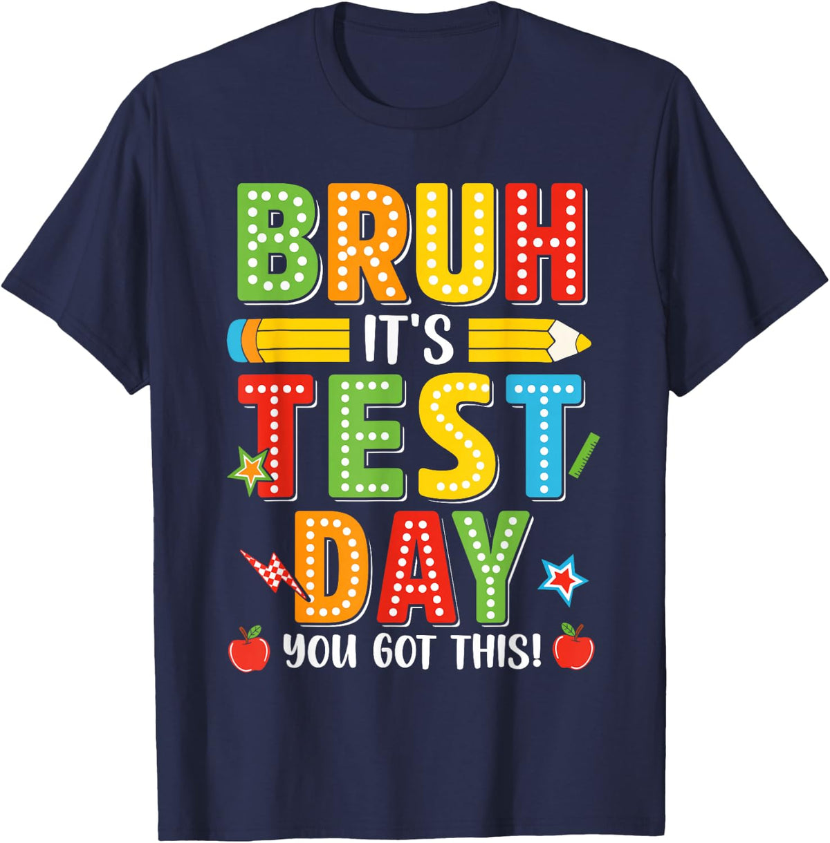 Bruh it’s Test Day You Got This Testing Day Teacher Student T-Shirt - Navy Blue