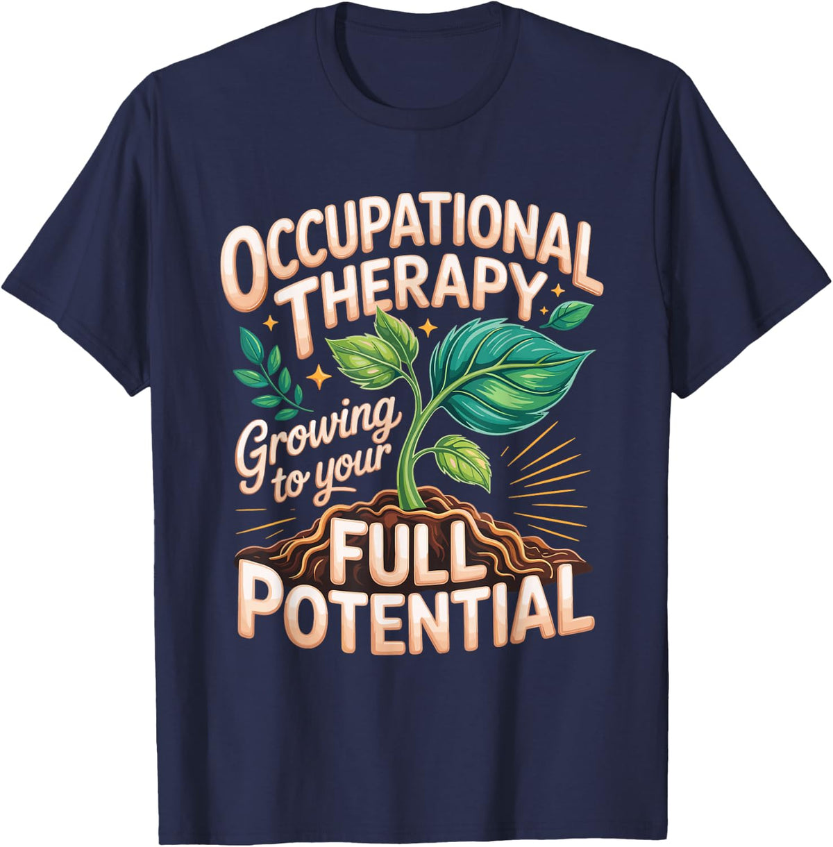 Grow to Your Full Potential OT Occupational Therapy OT T-Shirt - Navy Blue