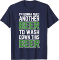I Need Another Beer to wash This Beer T-Shirt - Navy Blue