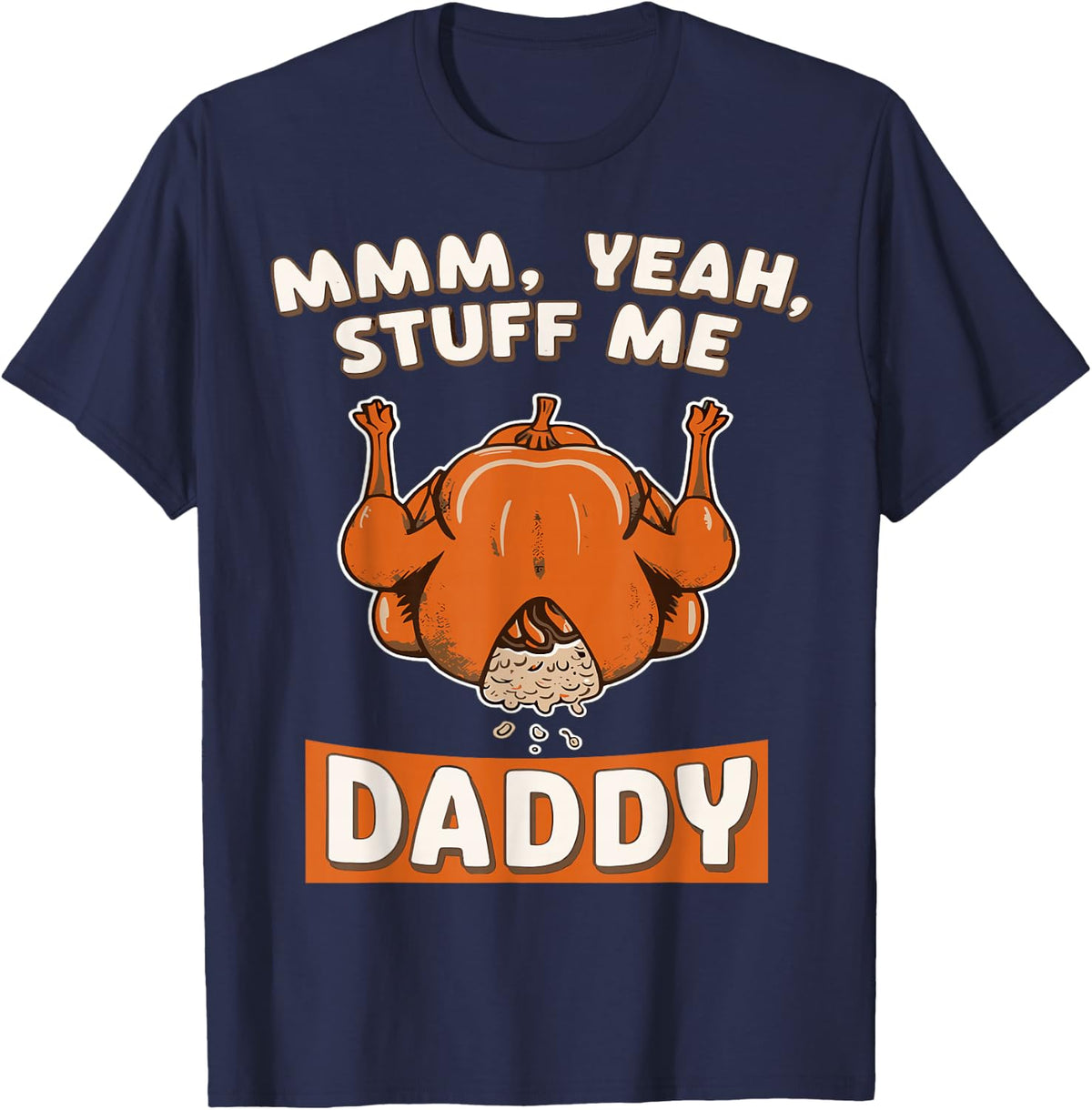 Funny Thanksgiving Turkey Stuffing Adult Humor Graphic T-Shirt - Navy Blue