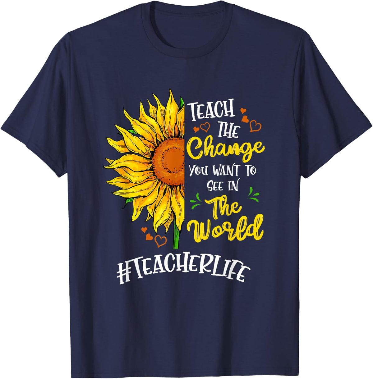 Teach the change you want to see in the world T-Shirt - Navy Blue