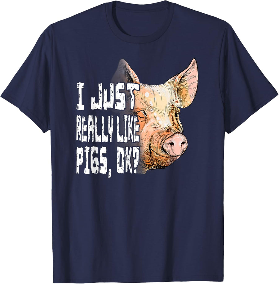Funny Piggy Pig Lovers Gift - I Just Really Like Pigs Ok? T-Shirt - Navy Blue
