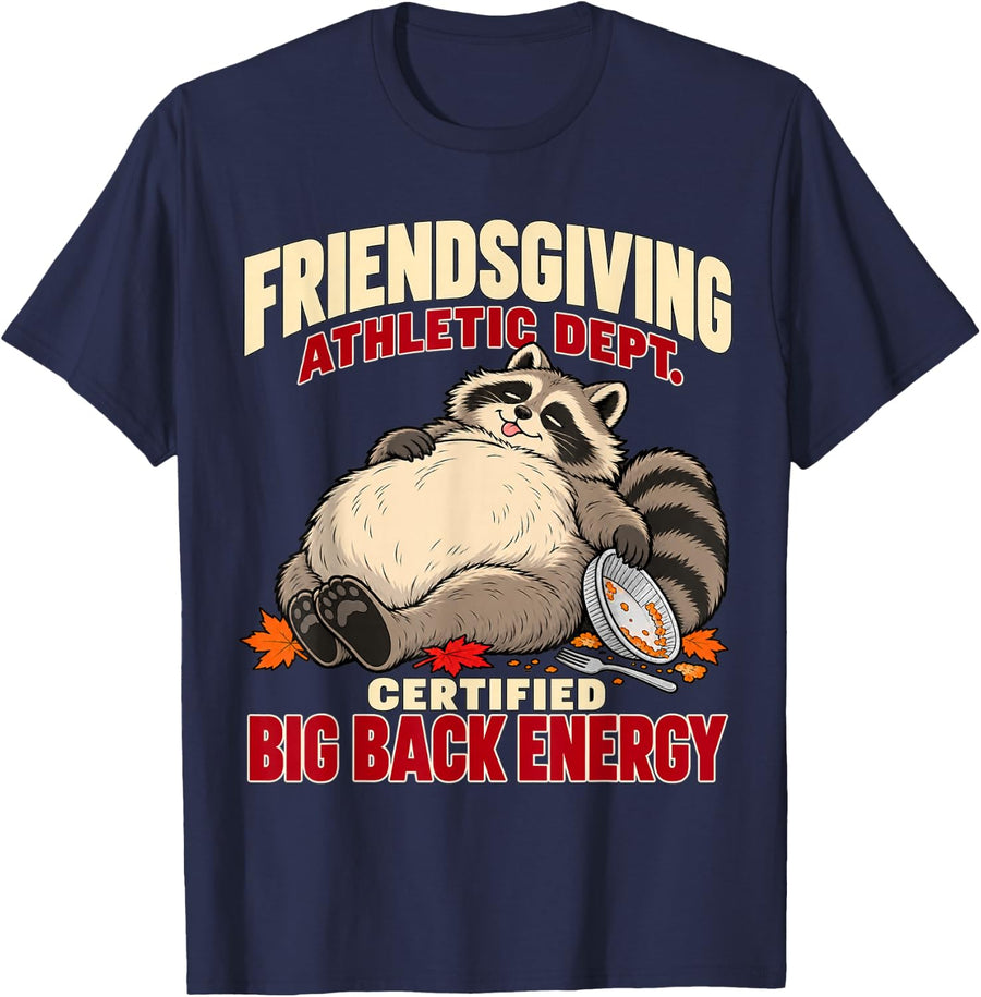 Certified Big Back Energy Friendsgiving Funny Food Coma T-Shirt - Navy Blue