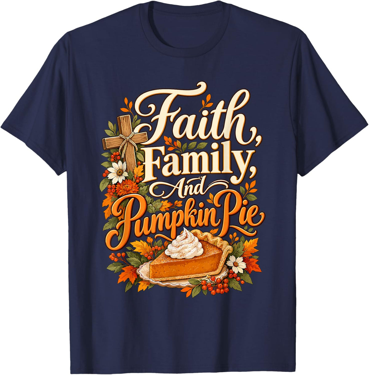 Pumpkin Pie Lover Christian Faith Family Thanksgiving Fall T-Shirt - Navy Blue