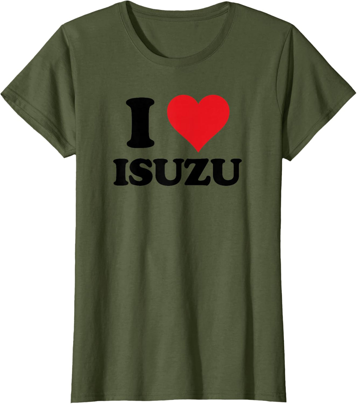 I Heart Isuzu First Name I Love Personalized Stuff T-Shirt - Olive Green