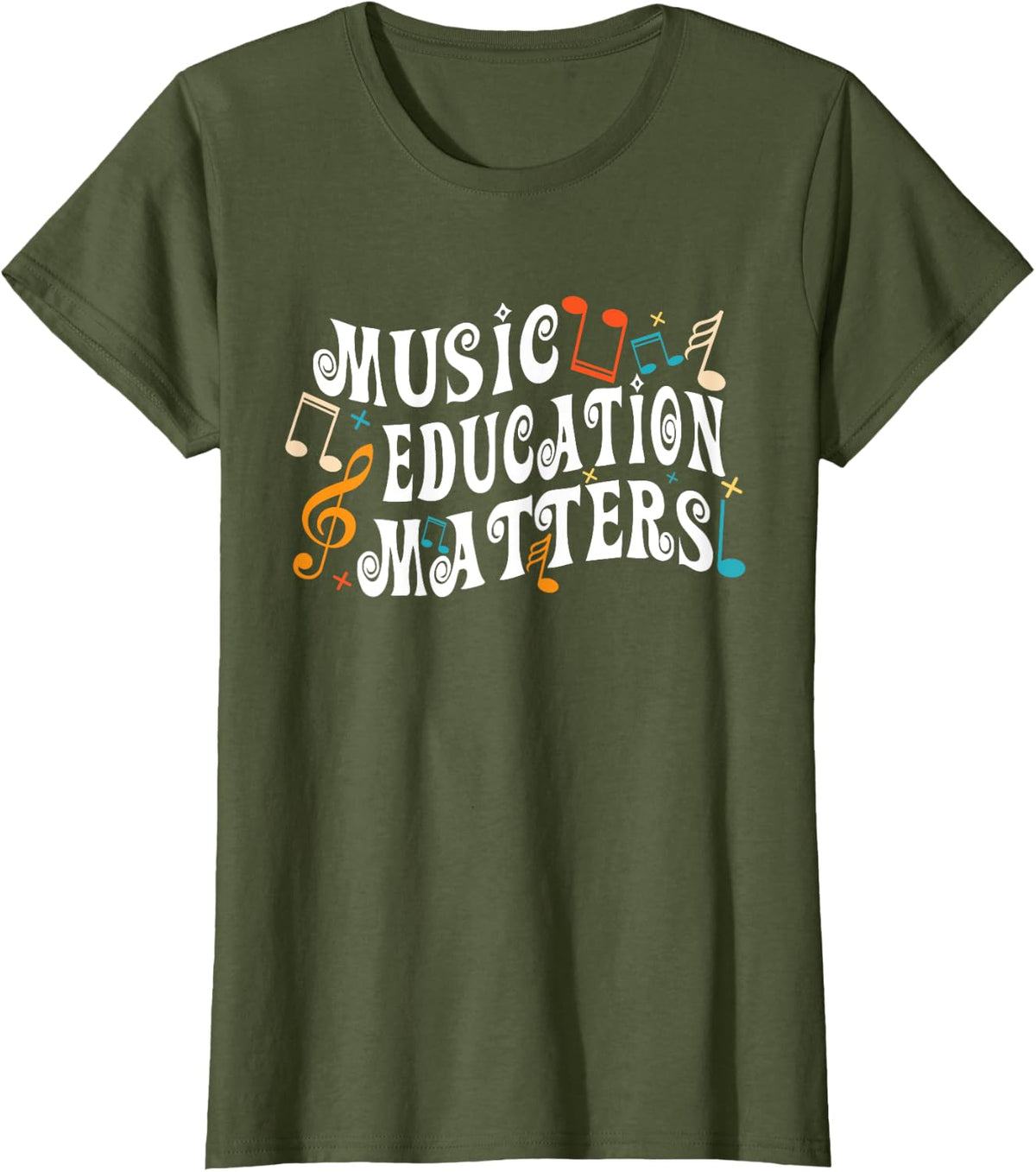 Musician Quote Music Education Matters Music Teacher T-Shirt - Olive Green