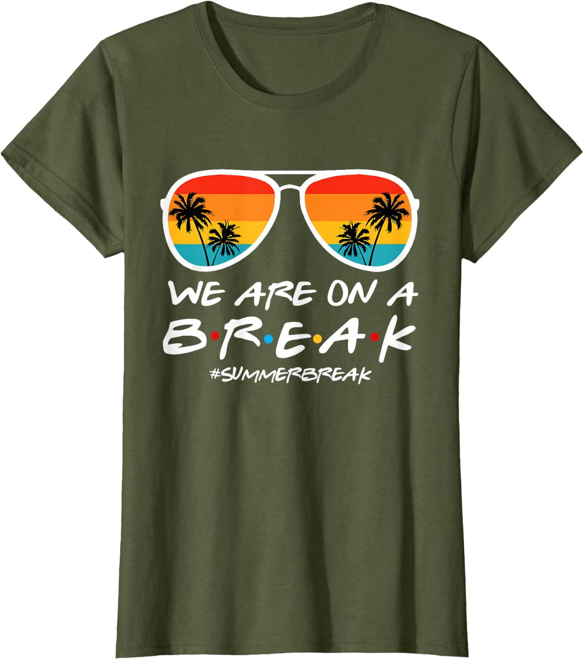 We are On A Break Teacher End of School Year Hello Summer T-Shirt Tee - Olive Green