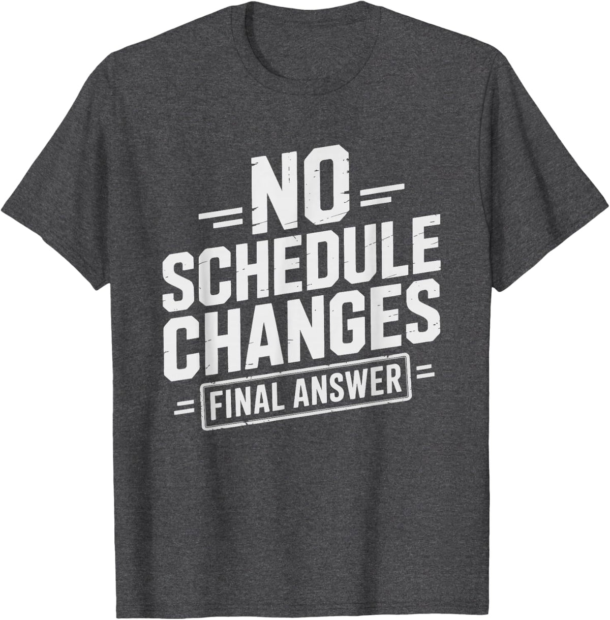 School Counselor No Schedule Changes Firm Policy Humor T-Shirt - Dark Heather Grey