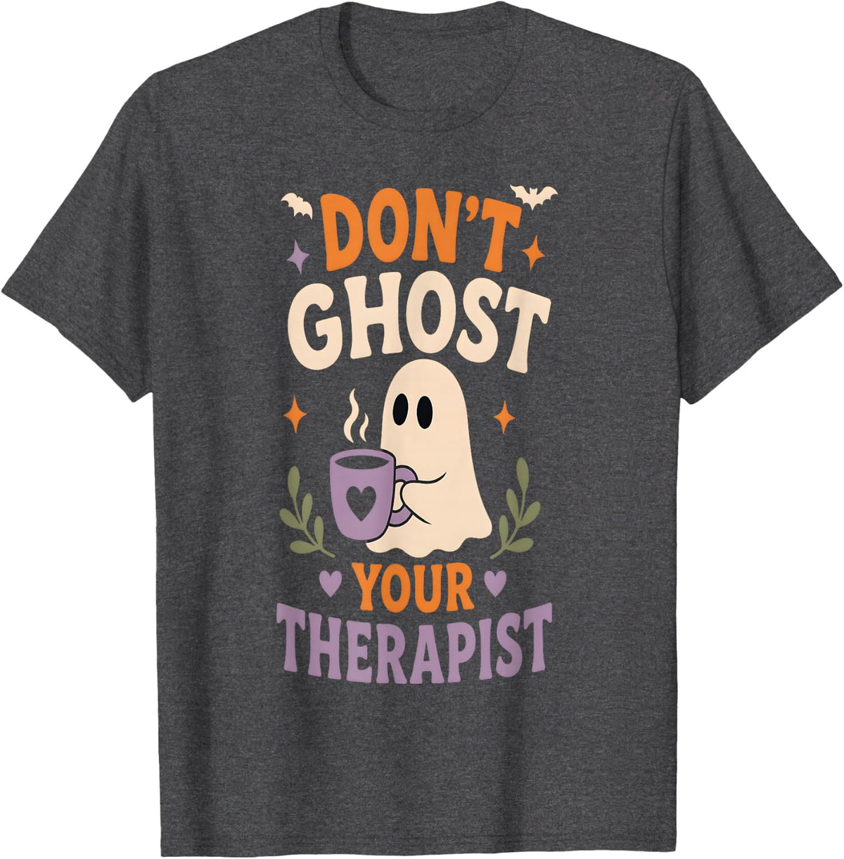 Dont Ghost Your Therapist Mental Health Cute Halloween Ghost T-Shirt - Dark Heather Grey