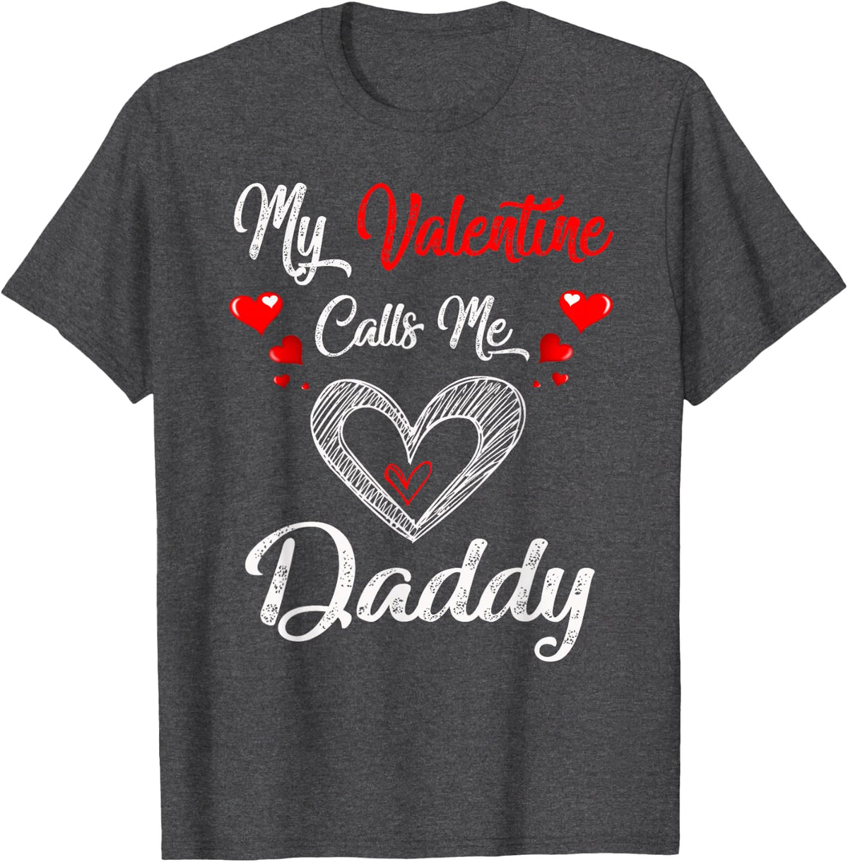 My Valentine Calls Me Daddy Shirt Valentines Day Men Dad Top T-Shirt - Dark Heather Grey