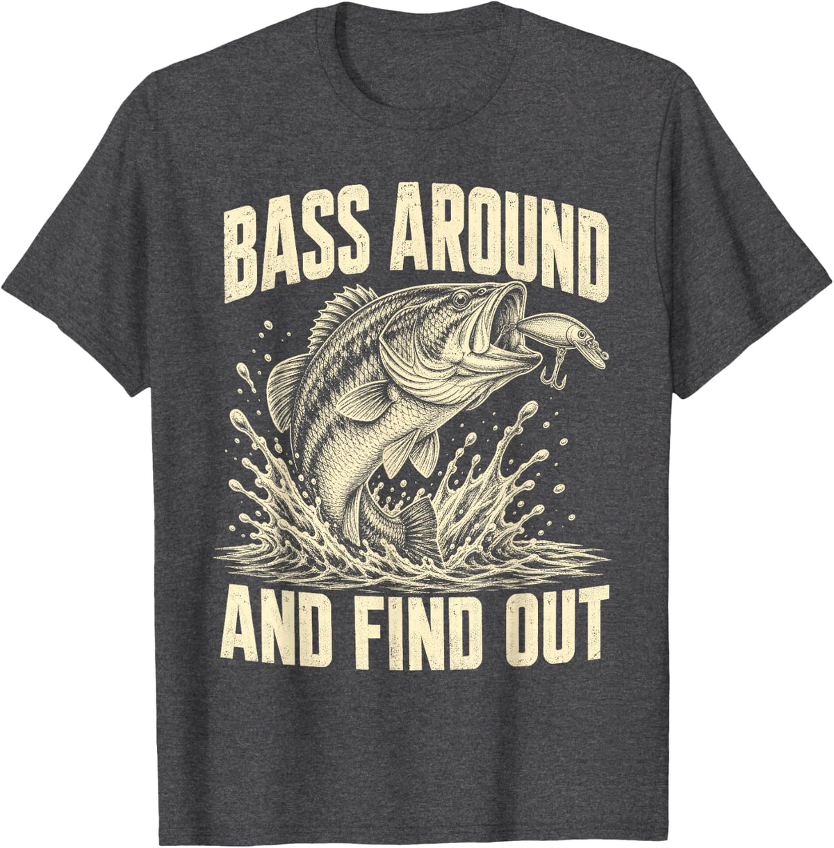 Bass Fishing Fisherman Bass Around and Find Out Funny Men T-Shirt - Dark Heather Grey