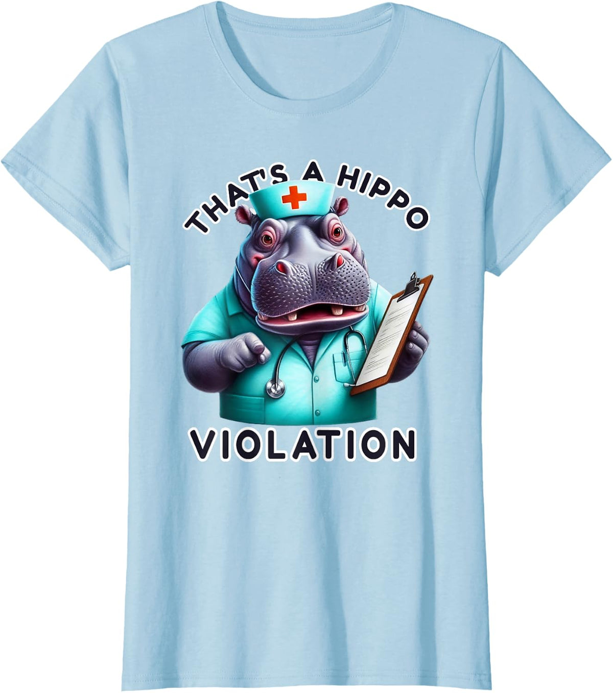 That's A Hippo Violation Hilarious Hospital Worker Patient T-Shirt - Baby Blue