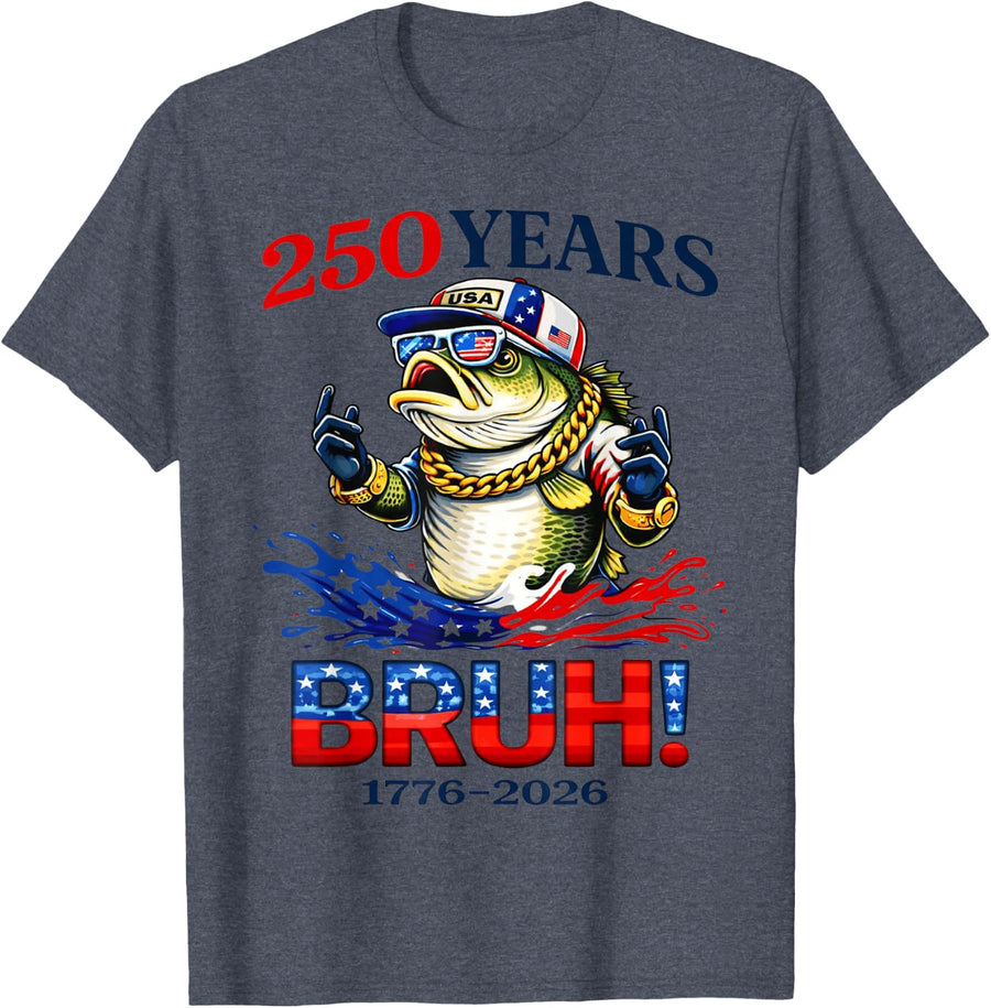 250 Years Bruh 1776-2026 Bass Fishing 250th Anniversary USA T-Shirt - Heather Blue