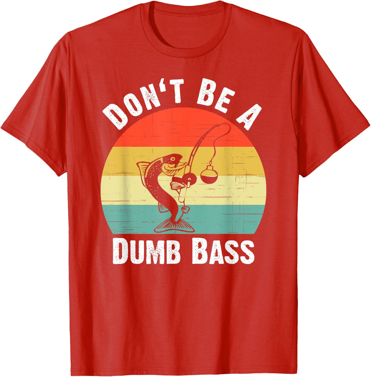 Don't Be A Dumb Bass Shirt Funny Fishing Dont Be A Dumb Bass T-Shirt - Red